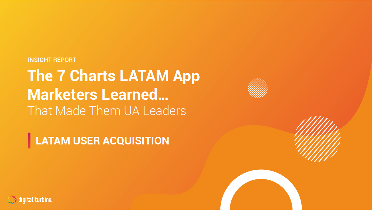 The 7 Charts LATAM App Marketers Learned That Made Them UA Leaders