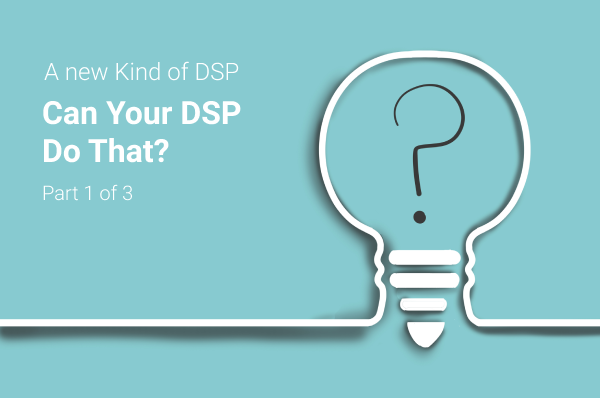 A New Kind of DSP: Can Your DSP Do That? Part 1 of 3