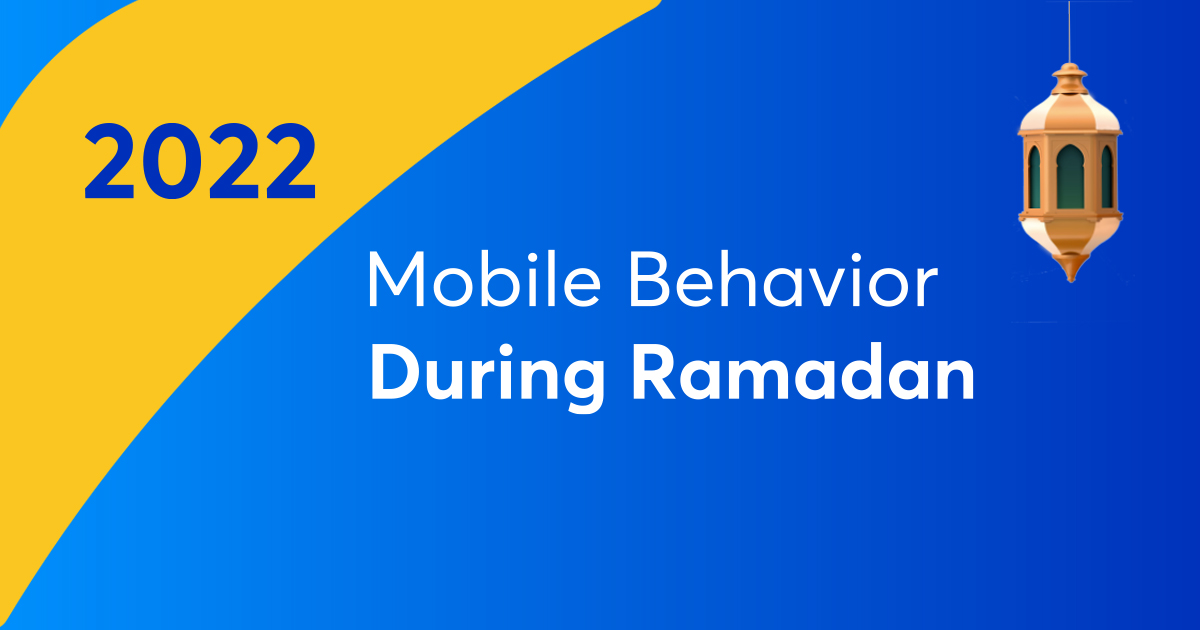 2022 Mobile Behavior During Ramadan